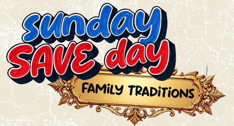 Sunday Save Day – Family Traditions